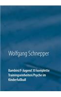 Bambini / F-Jugend 30 komplette Trainingseinheiten / Psyche im Kinderfußball
