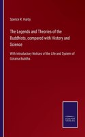 Legends and Theories of the Buddhists, compared with History and Science