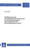 Die Bedeutung der internationalen Handelsklauseln fuer den Gefahruebergang nach deutschem und US-amerikanischem Recht: Eine Rechtsvergleichende Studie Unter Beruecksichtigung Des Haager Einheitlichen Kaufrechts Und Des Uncitral-Kaufrechts Am Beispiel Der Klauseln Cif