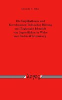 Die Implikationen Und Korrelationen Politischer Bildung Und Regionaler Identitat Von Jugendlichen in Wales Und Baden-Wurttemberg