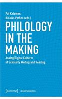 Philology in the Making – Analog/Digital Cultures of Scholarly Writing and Reading