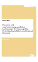 Die arbeits- und sozialversicherungsrechtlichen Bestimmungen der Bundesrepublik Deutschland im Verhältnis zum Königreich Dänemark
