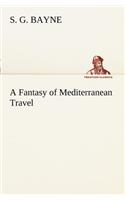 A Fantasy of Mediterranean Travel