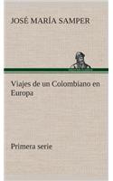 Viajes de un Colombiano en Europa, primera serie