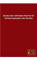 Gesetz Uber Befriedete Bezirke Fur Verfassungsorgane Des Bundes