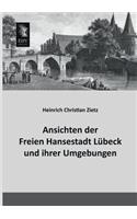 Ansichten Der Freien Hansestadt Lubeck Und Ihrer Umgebungen: (German)