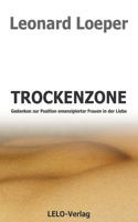 Trockenzone: Gedanken zur Position emanzipierter Frauen in der Liebe