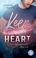 Keep my Heart: Traum auf dem Eis