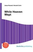 While Heaven Wept: (English)