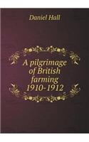 A Pilgrimage of British Farming 1910-1912: (English)