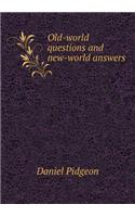Old-world questions and new-world answers