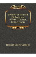 Memoir of Hannah Gibbons late of West Chester, Pennsylvania