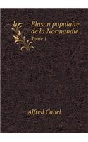 Blason Populaire de la Normandie Tome 1