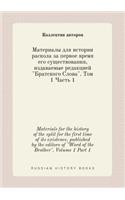 Materials for the history of the split for the first time of its existence, published by the editors of Word of the Brother. Volume 1 Part 1