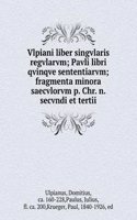 Vlpiani liber singvlaris regvlarvm