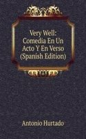 Very Well: Comedia En Un Acto Y En Verso (Spanish Edition)