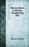 Flies in relation to disease; bloodsucking flies