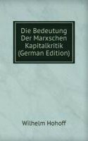 Die Bedeutung Der Marxschen Kapitalkritik (German Edition)