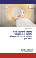 Neo adjvant chemo radiation in locally advanced rectal cancer patients