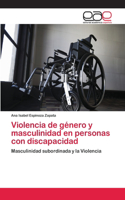 Violencia de género y masculinidad en personas con discapacidad