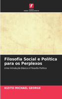 Filosofia Social e Política para os Perplexos