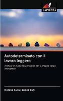 Autodeterminato con il lavoro leggero