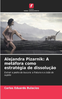 Alejandra Pizarnik: A metáfora como estratégia de dissolução