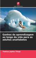 Ganhos da aprendizagem ao longo da vida para os adultos analfabetos