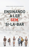 Ensinando a Ler Sem Si-La-Bar: Alternativas Metodológicas