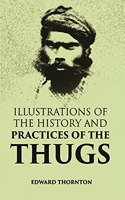 Illustrations of the History and Practices of the Thugs