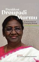 President Droupadi Murmu : A Reflection of Changing Bharat