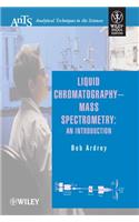 Liquid Chromatography - Mass Spectrometry: An Introduction