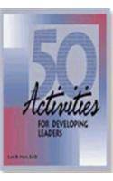 50 Activities For Developing Leaders Vol I