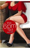 6 PM Slot