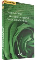 El evangelio actualizado segun el Codice Beza: Ciclo B: Marcos