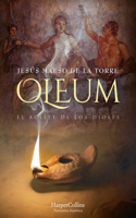 Oleum. El Aceite de Los Dioses (the Oil of the Gods - Spanish Edition)