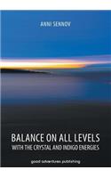 Balance on All Levels with the Crystal and Indigo Energies