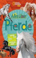 Alles uber Pferde. Lustige Fakten, tolle Infos, coole Spiele, blode Witze und mehr! (Alles uber): National Geographic Kids; fur Kinder ab 7 Jahren