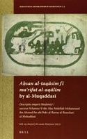 A&#7717;san Al-Taq&#257;s&#299;m F&#299; Ma&#703;rifat Al-Aq&#257;l&#299;m by Al-Muqaddas&#299;: Descriptio Imperii Moslemici / Auctore Schamso 'd-Din Abu Abdollah Mohammed Ibn Ahmed Ibn ABI Bekr Al-Banna Al-Basschari Al-Mokaddasi. M.J. de Goeje