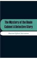 Mystery Of The Boule Cabinet A Detective Story