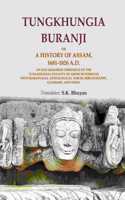 Tungkhungia Buranji Or, A History of Assam, 1681-1826 A.D.; An Old Assamese Chronicle of the Tungkhungia Dynasty of Ahom Sovereigns with Marginalia, Genealogical Tables, Bibliography, Glossary