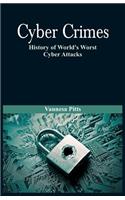 Cyber Crimes: History of World's Worst Cyber Attacks
