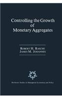 Controlling the Growth of Monetary Aggregates