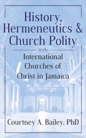 History, Hermeneutics & Church Polity in the International Churches of Christ in Jamaica