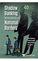 Shadow Banking Within and Across National Borders