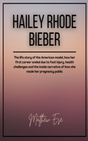Hailey Rhode Bieber: The life story of the American model, how her first career ended due to foot injury, health challenges and the inside narrative of how she made her 
