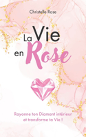 Vie en Rose: Rayonne ton Diamant intérieur et transforme ta Vie !