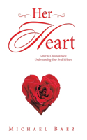 Her Heart: Letter to Christian Men: Understanding Your Bride's Heart