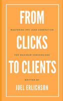 From Clicks to Clients: Mastering PPC Lead Generation for Maximum Conversions