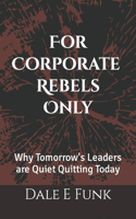 For Corporate Rebels Only